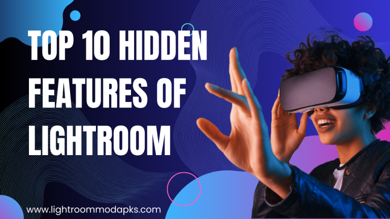 Top 10 Hidden Features of Lightroom